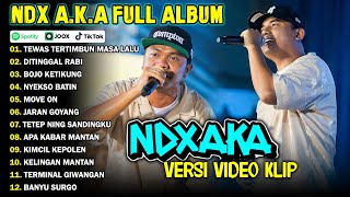 NDX AKA FULL ALBUM TERBARU VIRAL 2024  TEWAS TERTIMBUN MASA LALU DITINGGAL RABI [upl. by Namhar669]