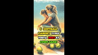 5 softball parent types youll meet at every game [upl. by Latrice650]