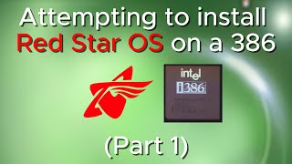 Attempting to install Red Star OS on a 386 PART 1 [upl. by Margarete]