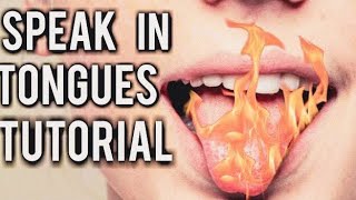 How To Speak In Tongues Tutorial 👅 [upl. by Eedya]