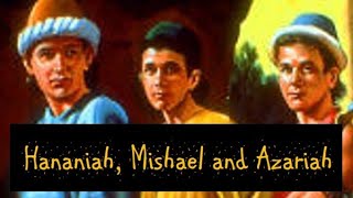 Bible Characters Hananiah Mishael and Azariah [upl. by Deborah]