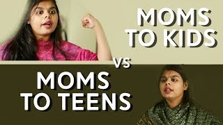 Moms to Kids Vs Moms to Teens [upl. by Glennie]