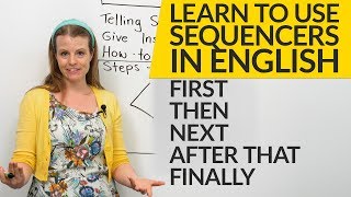 How to use sequencers in English FIRST THEN NEXT AFTER THAT FINALLY [upl. by Airda]