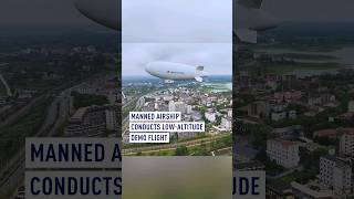 Manned airship conducts lowaltitude demo flight [upl. by Benco]