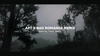 Apt X Bad Romance Remix  Bootleg Febry Remix  Sound Tik tok Terbaru [upl. by Bonnes]