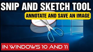 How to Use The Snip amp Sketch Tool In Windows 10 and 11 For Beginners  Annotate And Save An Image [upl. by Gad]