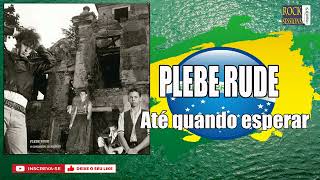 PLEBE RUDE  ATÉ QUANDO ESPERAR HQ [upl. by Swetlana741]