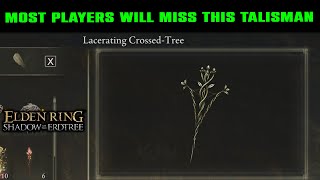 RARE Talisman LACERATING CROSSEDTREE Talisman How to Get  Elden Ring Shadow of the Erdtree DLC [upl. by Rehotsirhc592]