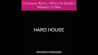 Champion Burns  Whos Ya Daddy Majestic 12 Mix [upl. by Marni]