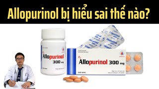 Allopurinol bị hiểu sai trong điều trị bệnh gút thế nào Bác sỹ Hồng giải thích [upl. by Bakerman812]