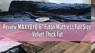 Review MAXYOYO 6quot Futon Mattress Full Size Velvet Thick Futons Sofa Couch Bed Floor Mattress for A [upl. by Lasiaf]