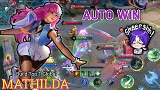 AUTO WIN GAMEPLAY MATHILDA  BUILD TOP 1 GLOBAL MATHILDA  MOBILE LEGENDS  MLBB [upl. by Nylsor]