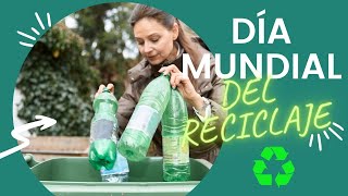 ♻ DIA MUNDIAL DEL RECICLAJE [upl. by Asaret489]