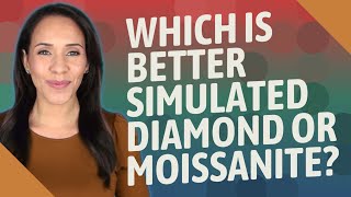 Which is better simulated diamond or Moissanite [upl. by Aveneg]