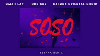 Omah Lay Chrissy Kabusa Oriental Choir  Soso YEYANA Remix [upl. by Tullius39]