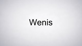 How to Pronounce Wenis [upl. by Lena223]