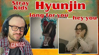 genius HYUNJIN Stray Kids  LONG FOR YOU  HEY YOU reaction [upl. by Mccoy]