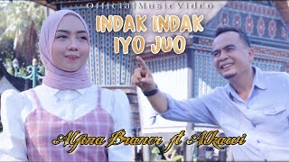 Alfina Braner ft Alkawi  Indak Indak Iyo Juo  Cipt Alkawi  LAGU MINANG TERBARU 2021 [upl. by Attem]