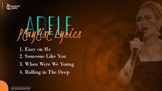 Adele Playlist Lyrics Easy on Me Someone Like You When Were We Young Rolling in The Deep [upl. by Elrak]