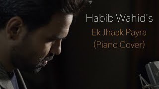 Habib Wahid  Ek Jhaak Payra  piano cover [upl. by Eupheemia177]