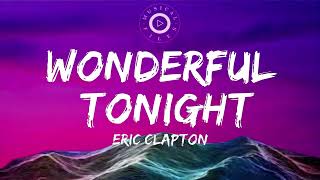 Wonderful Tonight Lyrics Video  Eric Clapton [upl. by Wier206]