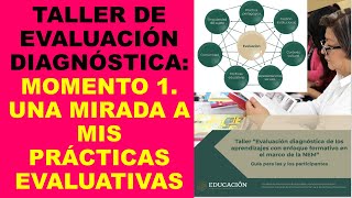 Soy Docente TALLER DE EVALUACIÓN DIAGNÓSTICA MOMENTO 1 UNA MIRADA A MIS PRÁCTICAS EVALUATIVAS [upl. by Netsuj]