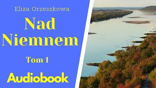 Nad Niemnem Audiobook PL Cały tom 13 Eliza Orzeszkowa [upl. by Nailil985]