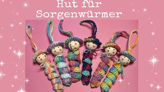 Sorgenwürmer  Glückswürmer mit Hut 💗 [upl. by Hahn]