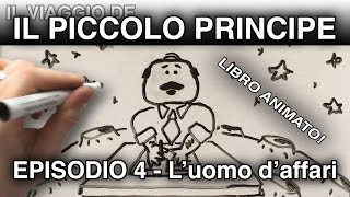 quotIl Piccolo Principe e luomo daffariquot LIBRO ANIMATO episodio 4 [upl. by Trinette]