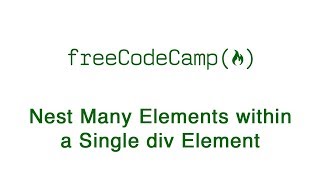 Basic HTML and HTML5 Nest Many Elements within a Single div Element  freeCodeCamp [upl. by Nnav]