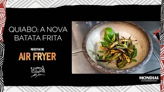 QUIABO A NOVA BATATA FRITA por ALEX ATALA  AIR FRYER MONDIAL [upl. by Tomi]