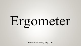 How To Say Ergometer [upl. by Lynette673]