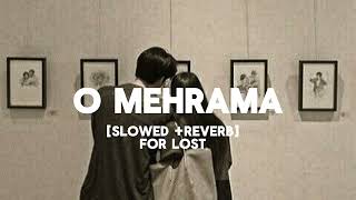 O Mehrama Slowed  Reverb 1 Hour Loop for Lost Spirit  Soulful Melody for Deep Reflection [upl. by Acimot]