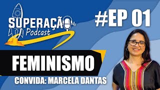 EP 01 FEMINISMO COM MARCELA DANTAS [upl. by Alikee367]