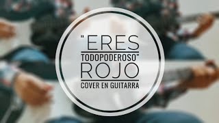 quotEres todopoderosoquot  Rojo  Cover guitarra [upl. by Annayrb]