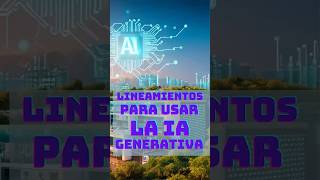 Lineamientos para el uso de inteligencia artificial generativa [upl. by Alisen]