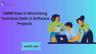 CMMI Role in Minimizing Technical Debt in Software Projects  iCert Global [upl. by Irovi]