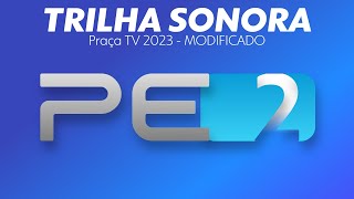 MODIFICADO  Trilha sonora do Praça TV 2023 [upl. by Nnayelsel]