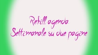 Tutorial refill agenda settimanale su due pagine [upl. by Licec]