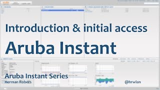 Aruba Instant Series  Introduction amp Initial Access [upl. by Notsirb451]