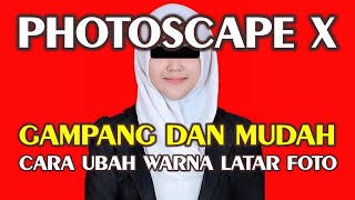 Tutorial Cara Mudah Ubah Warna Background Foto  Photoscape X [upl. by Lednar]