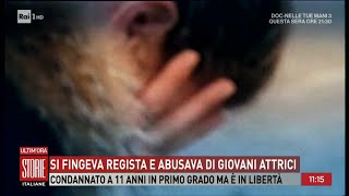 Si fingeva regista e abusava di giovani attrici  Storie italiane 29022024 [upl. by Milena]