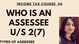 Who is an Assessee us 27 of Income Tax Act Types of Assessee in Income Tax Assessee definition [upl. by Ariday]