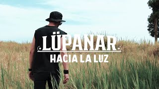 LÜPANAR  Hacia la Luz [upl. by Politi]