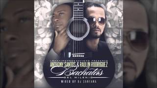 Anthony Santos ft Raulin Rodriguez  Mix Bachata Completas 2014 [upl. by Baoj]