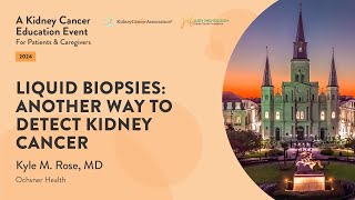 A Kidney Cancer Education Event for Patients amp Caregivers 10524  Liquid Biopsies [upl. by Retsim]