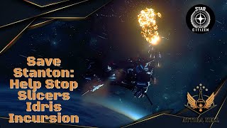 Star Citizen  Save Stanton Phase 3 Help Stop Slicers Idris Incursion [upl. by Farlie]