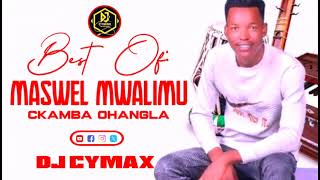 BEST OF MAXWELL MWALIMU LATEST SONGS MIXDJ CYMAX ft wasa wendo waku   kelitukamba ohangala [upl. by Anihsat]