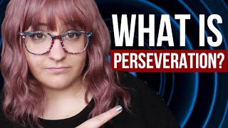 What is Perseveration [upl. by Gilburt]