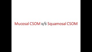 Mucosal CSOM vs Squamosal CSOM  ENT [upl. by Broeder]